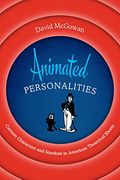 Animated Personalities: Cartoon Characters and Stardom in American Theatrical Shorts 