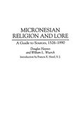 Micronesian Religion and Lore: A Guide to Sources, 1526-1990 (Bibliographies and Indexes in Religious Studies) (en Inglés)
