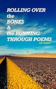 Rolling Over the Bones and the Running Through Poems (en Inglés)