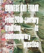 Chinese Art Today: From 20th-Century Tradition to Contemporary Practice (en Inglés)