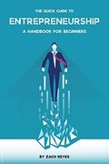 The Quick Guide to Entrepreneurship: A Handbook for Beginners (en Inglés)