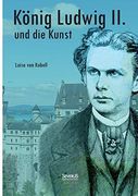 König Ludwig ii. Von Bayern und die Kunst (en Alemán)