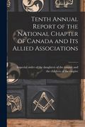 Tenth Annual Report of the National Chapter of Canada and Its Allied Associations (en Inglés)