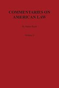 Commentaries on American Law, Volume i (Kent's Commentaries on American Law) (en Inglés)