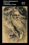 William Shakespeare's King Lear: A Retelling in Prose (en Inglés)