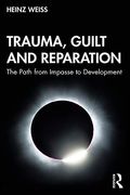 Trauma, Guilt and Reparation: The Path From Impasse to Development