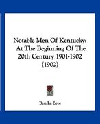 notable men of kentucky: at the beginning of the 20th century 1901-1902 (1902) (en Inglés)