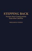 Stepping Back: Nuclear Arms Control and the end of the Cold war
