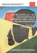 Gpk-Entscheide 2010-2015: Leistungspflicht in der Mund-, Kiefer- und Gesichtschirurgie: Ein Nachschlagewerk zur Beurteilung der Leistungspflicht in. Und Gesichtschirurgie: (en Alemán)