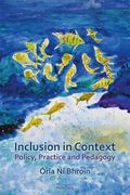 Inclusion in Context: Policy, Practice and Pedagogy (en Inglés)