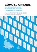 Cómo se aprende. Aportaciones fundamentales en psicología de la educación y su significado en la práctica