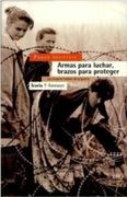 Armas para luchar, brazos para proteger : las mujeres hablan de la guerra