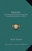 Ebroin: Historischer Roman Aus Der Volkerwanderung (1897) (en Alemán)