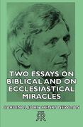 two essays on biblical and on ecclesiastical miracles (en Inglés)