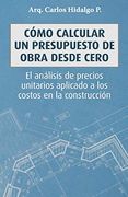Cómo Calcular un Presupuesto de Obra Desde Cero: El Análisis de Precios Unitarios Aplicado a los Costos en la Construcción