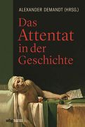 Das Attentat in der Geschichte (en Alemán)