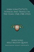 john longacentsa -a centss voyages and travels in the years 1768-1788 (1922) (en Inglés)