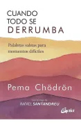 Cuando todo se derrumba. Palabras sabias para momentos difíciles