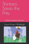 Shintaro Saves the Day: A Charlie and Shintaro Adventure (en Inglés)