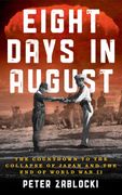 Eight Days in August: The Countdown to the Collapse of Japan and the End of World War II (en Inglés)