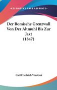 Der Romische Grenzwall Von Der Altmuhl Bis Zur Jaxt (1847) (en Alemán)