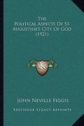 the political aspects of st. augustine's city of god (1921)