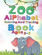 Zoo Alphabet, Tracing And Coloring Book For Kids: Funny Letter Tracing and Coloring Animals Book For Kids Ages 3-5,79 pages, 8.5x11 inches ( Tracing a (en Inglés)