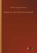 Hassan: Or, the Child of the Pyramid (en Inglés)