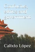Confucius, ethics and government (en Inglés)