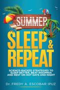 Summer, Sleep & Repeat: Science-Backed Strategies to Sleep Better, Beat Insomnia and Rest on Hot Days and Nights (en Inglés)