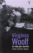 Virginia Woolf: La Vida por Escrito