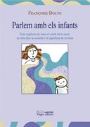 Parlem amb els infants: Com explicar als nens el sentit de la mort, el valor de la vida dins de la societat i el significat de la festa (L'Expert)