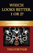 Which Looks Better, 1 or 2?: Finding Answers to 21st Century Vision Care (en Inglés)