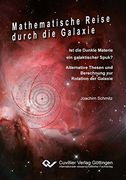 Mathematische Reise Durch die Galaxie ist die Dunkle Materie ein Galaktischer Spuk Alternative Thesen und Berechnung zur Rotation der Galaxie (en Alemán)