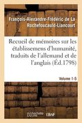 Recueil de Mémoires Sur Les Établissemens d'Humanité, Vol. 1, Mémoire N° 5: Traduits de l'Allemand Et de l'Anglais. (en Francés)