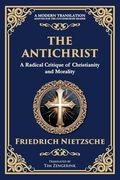 The Antichrist: A Bold Critique of Morality, Religion, and Power (en Inglés)