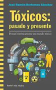 Tóxicos: Pasado y Presente: Pensar Históricamente un Mundo Tóxico