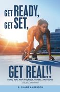 Get Ready, Get Set, Get Real!!: Being Real with Yourself, Others, and God!! a Life Devotional (en Inglés)