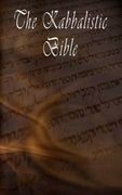 the kabbalistic bible according to the zohar, torah, talmud and midrash (en Inglés)