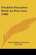 friedrich nietzsches briefe an peter gast (1908)