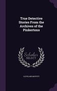 True Detective Stories From the Archives of the Pinkertons (en Inglés)