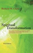 Spiritual Transformation: An In-depth Examination of Addictions, Culture, Relationships, and the Twelve-Step Journey from Addicted to Recovered. (en Inglés)