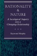 rationality and nature: a sociological inquiry into a changing relationship (en Inglés)