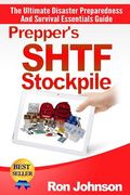 Prepper's SHTF Stockpile: The Ultimate Disaster Preparedness And Survival Essentials Guide (en Inglés)