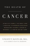 The Death of Cancer: After Fifty Years on the Front Lines of Medicine, a Pioneering Oncologist Reveals why the war on Cancer is Winnable--And how we can get There (en Inglés)