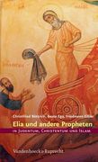 Elia Und Andere Propheten in Judentum, Christentum Und Islam (en Alemán)