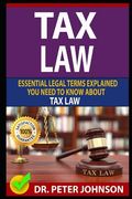 Tax Law: Essential Legal Terms Explained You Need to Know about Types of Tax Law!
