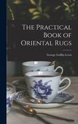 The Practical Book of Oriental Rugs (en Inglés)