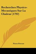 recherches physico-mecaniques sur la chaleur (1792) (en Inglés)
