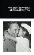 The Selected Works of Josip Broz Tito 
